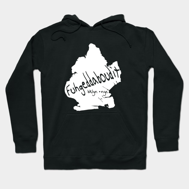 Fuhgeddaboudit Bklyn Hoodie by PopCultureShirts